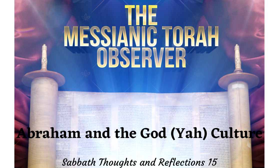 Abraham and the God (Yah) Culture–Sabbath Thoughts & Reflections 15