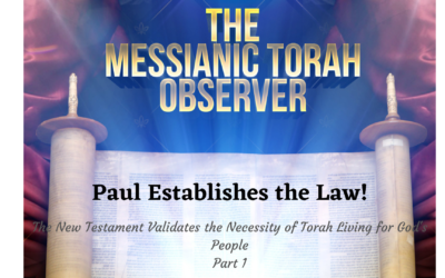 Paul Establishes the Law-Part 1 of the New Testament Validates the Necessity of Torah-Living for God’s People Series