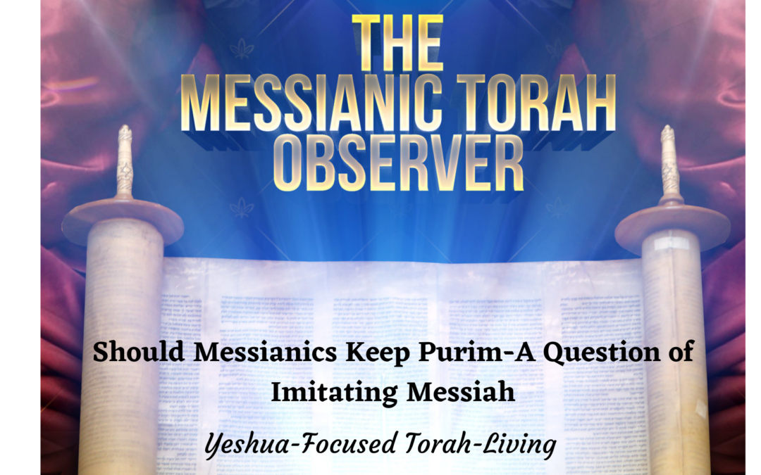 Should Messianics Keep Purim? A Question of Imitating Messiah